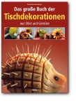 Das grosse Buch der Tischdekorationen